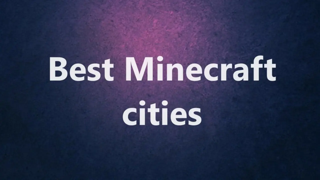 Best Minecraft cities