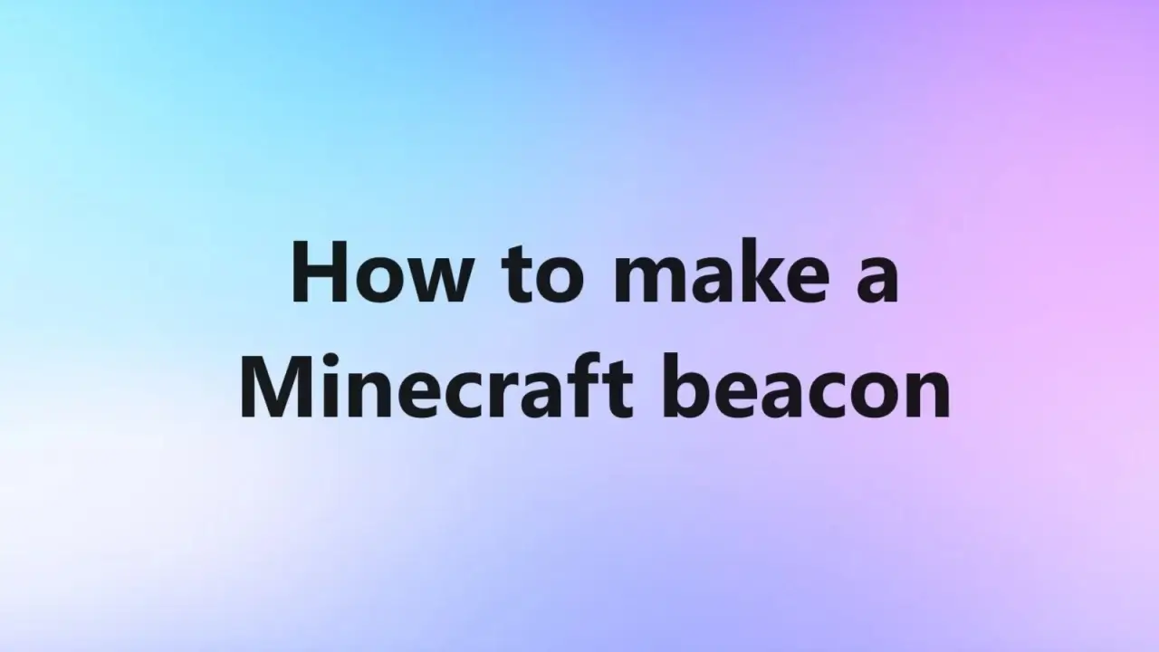 How to make a Minecraft beacon