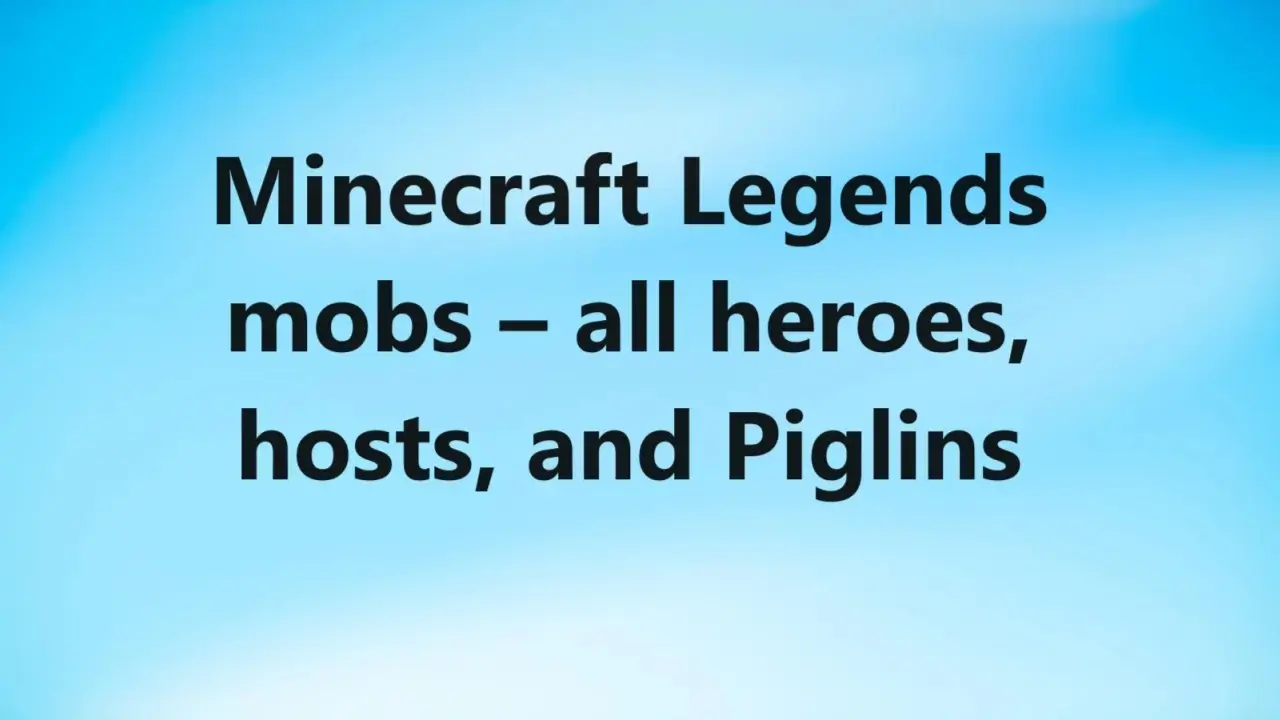 Minecraft Legends mobs – all heroes, hosts, and Piglins