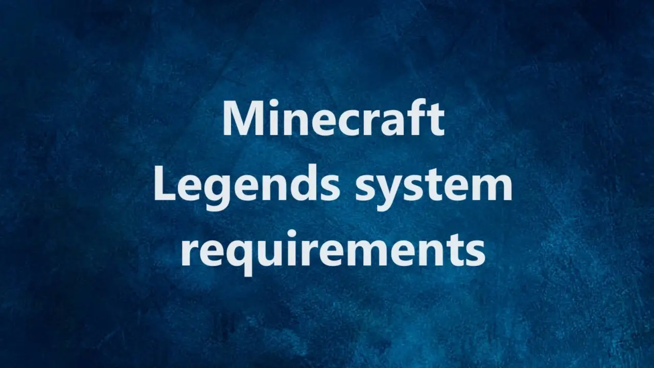 Minecraft Legends system requirements